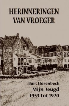 HERINNERINGEN VAN VROEGER, Bart Horenbeck