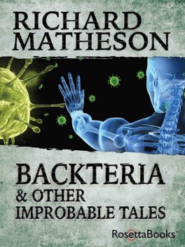 Backteria and Other Improbable Tales, Richard Matheson