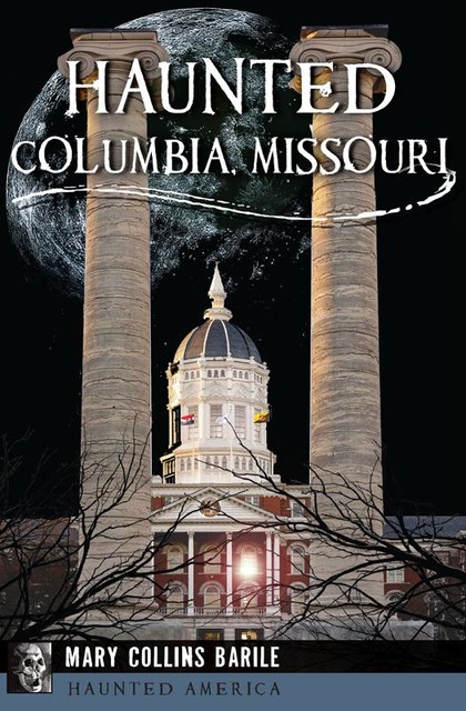 Haunted Columbia, Missouri, Mary Collins Barile