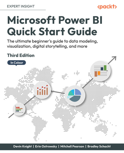 Microsoft Power BI Quick Start Guide, Devin Knight, Mitchell Pearson, Bradley Schacht, Erin Ostrowsky