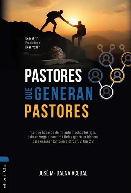 Pastores que generan pastores: Descubrir, Promocionar, Desarrollar, José María Baena Acebal