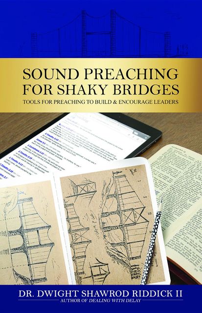 Sound Preaching for Shaky Bridges, Dwight Shawrod Riddick II