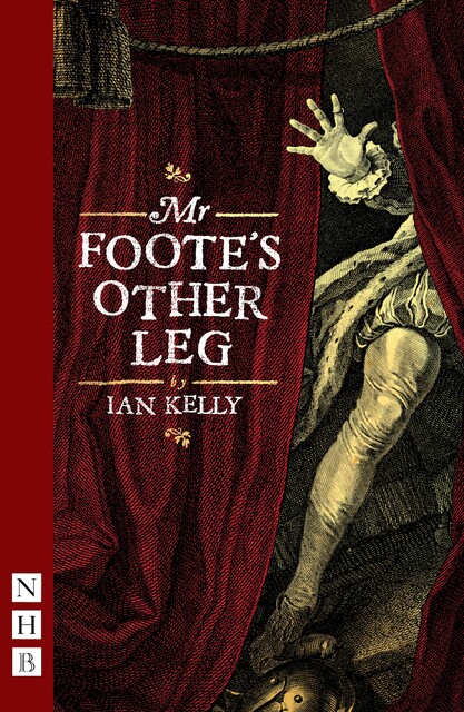 Mr Foote's Other Leg (NHB Modern Plays), Ian Kelly