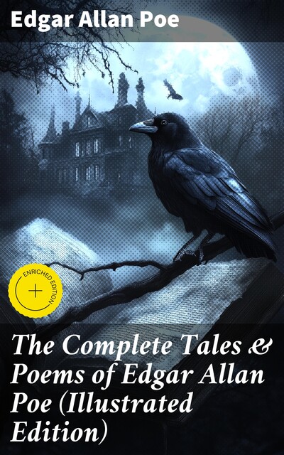 The Complete Tales & Poems of Edgar Allan Poe (Illustrated Edition), Edgar Allan Poe