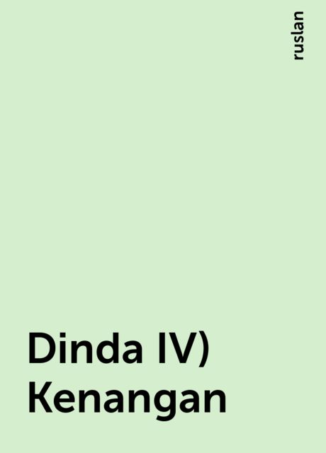 Dinda IV) Kenangan, ruslan