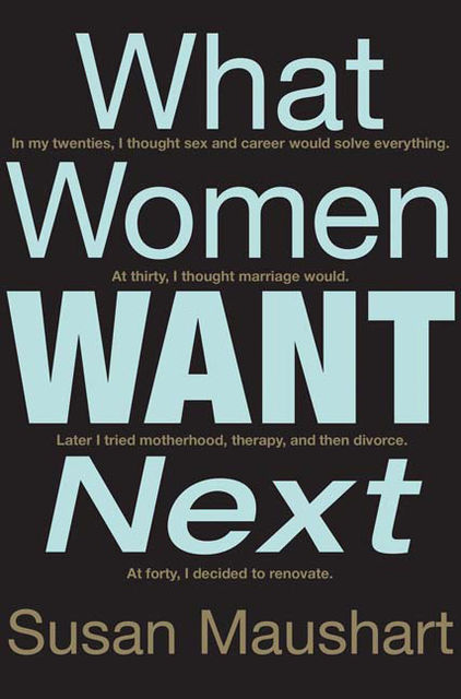 What Women Want Next, Susan Maushart
