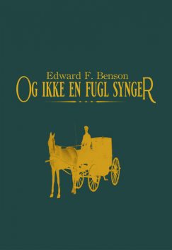 Og ikke en fugl synger, E. F Benson