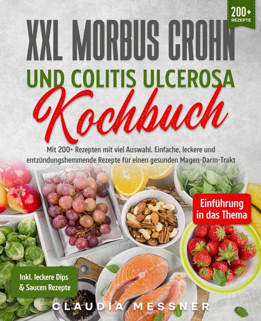 XXL Morbus Crohn und Colitis Ulcerosa Kochbuch, Claudia Messner