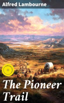 The Pioneer Trail, Alfred Lambourne