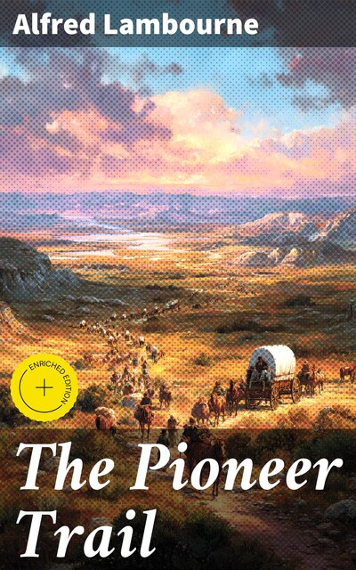The Pioneer Trail, Alfred Lambourne