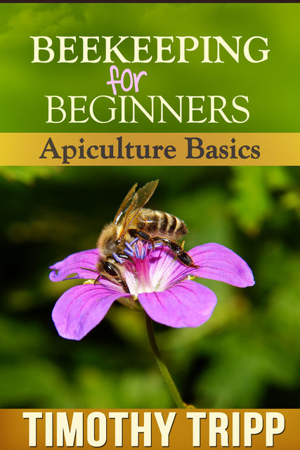 Beekeeping For Beginners, Timothy Tripp