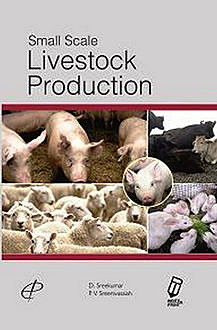 Small scale Livestock Production, D. SREEKUMAR, P.V. SREENIVASAIAH
