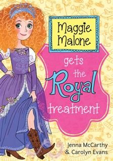 Maggie Malone Gets the Royal Treatment, Jenna McCarthy