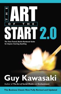 Art of the Start 2.0 : The Time-tested, Battle-hardened Guide for Anyone Starting Anything, GUY Kawasaki