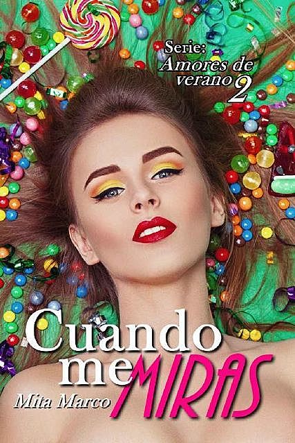 Cuando me miras (Amores de verano nº 2) (Spanish Edition), Mita Marco