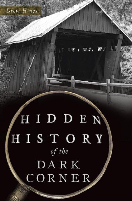 Hidden History of the Dark Corner, Drew Hines