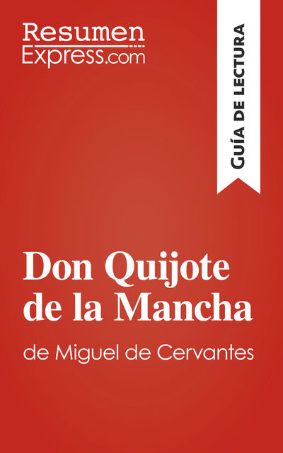 Don Quijote de la Mancha de Miguel de Cervantes (Guía de lectura), ResumenExpress. com