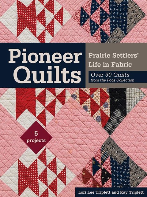 Pioneer Quilts, Kay Triplett, Lori Lee Triplett