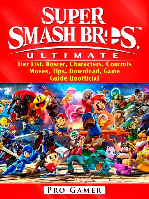 Super Smash Brothers Wii U, Tiers, Characters, Controls, Roms, ISO, Bosses, Tips, Jokes, Game Guide Unofficial, Master Gamer