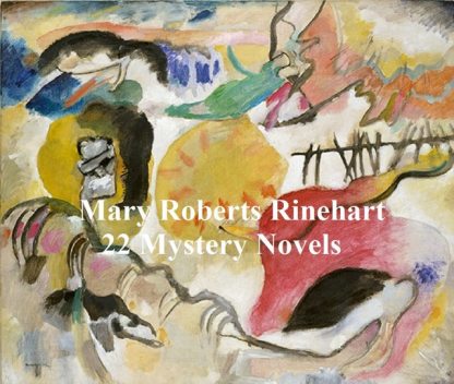 Mary Rinehart: 22 mystery novels, Mary Rinehart