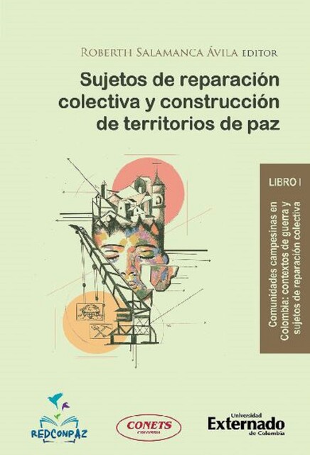 Sujetos de reparación colectiva y construcción de territorios de paz – Libro 1, Varios Autores