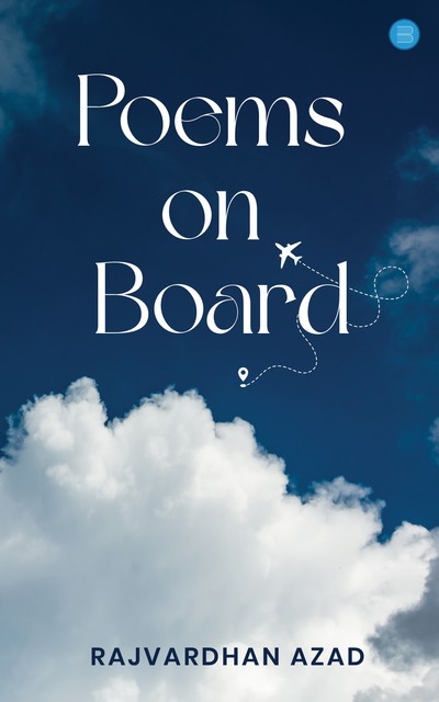 Poems on Board, Rajvardhan Azad