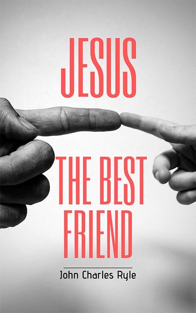 Jesus, The Best Friend, John Charles Ryle