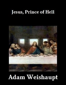 Jesus, Prince of Hell, Adam Weishaupt