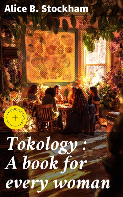 Tokology : A book for every woman, ALICE B. STOCKHAM