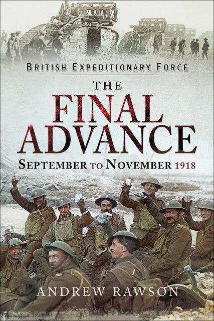 British Expeditionary Force – The Final Advance, Andrew Rawson