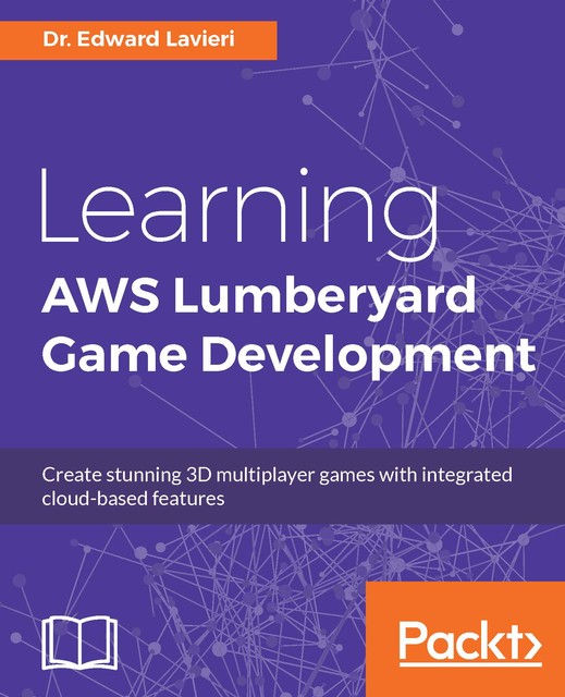 Learning AWS Lumberyard Game Development, Edward Lavieri