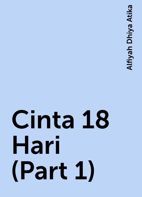 Cinta 18 Hari (Part 1), Alfiyah Dhiya Atika