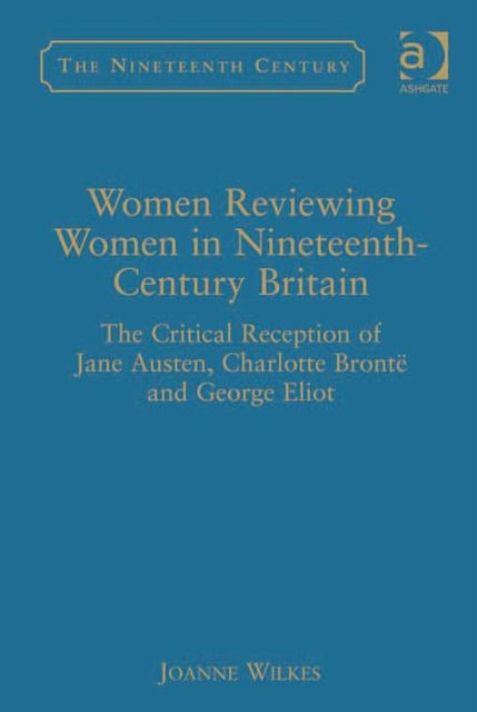 Women Reviewing Women in Nineteenth-Century Britain, Joanne Wilkes