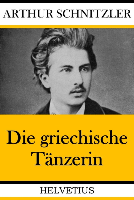 Die griechische Tänzerin, Arthur Schnitzler