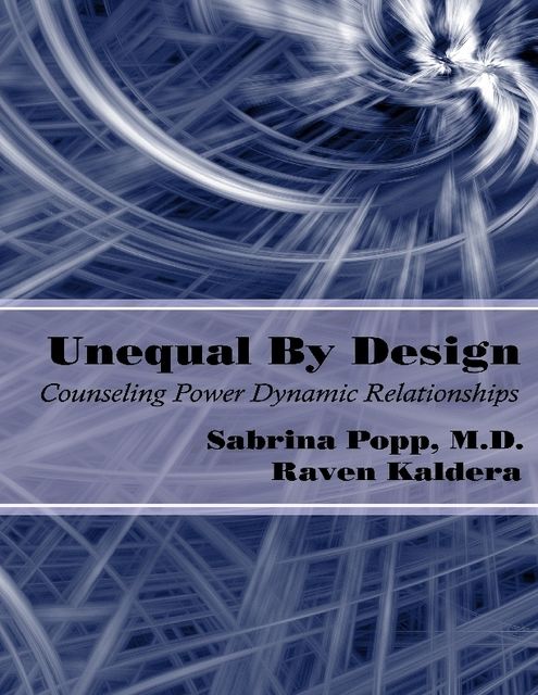 Unequal By Design: Counseling Power Dynamic Relationships, Raven Kaldera, Sabrina Popp