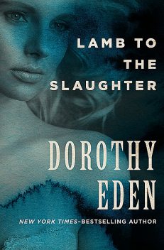 Lamb to the Slaughter, Dorothy Eden