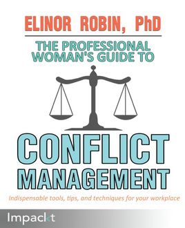 The Professional Woman's Guide to Conflict Management, Elinor Robin