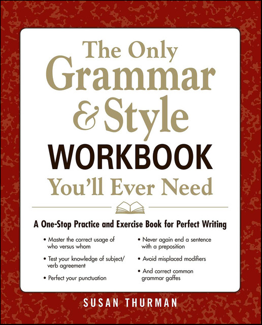 The Only Grammar & Style Workbook You'll Ever Need, Susan Thurman