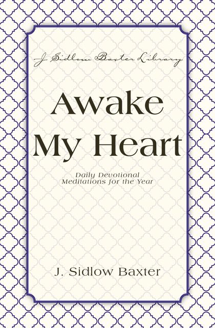 Awake My Heart, J. Sidlow Baxter