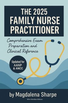 The 2025 Family Nurse Practitioner, Silver Meridian Editions, Magdalena Sharpe