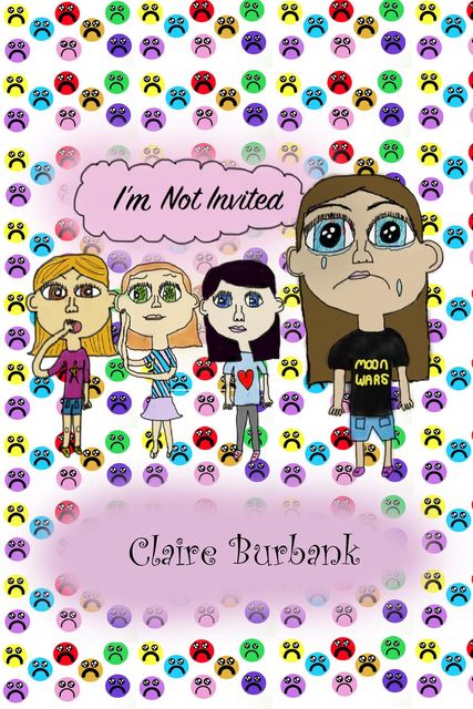 I'm not Invited, Claire Burbank