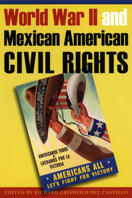 World War II and Mexican American Civil Rights, Richard Griswold del Castillo