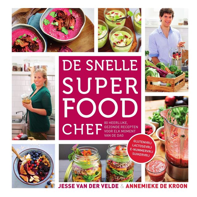 De snelle superfood chef, Annemieke de Kroon, Jesse van der Velde