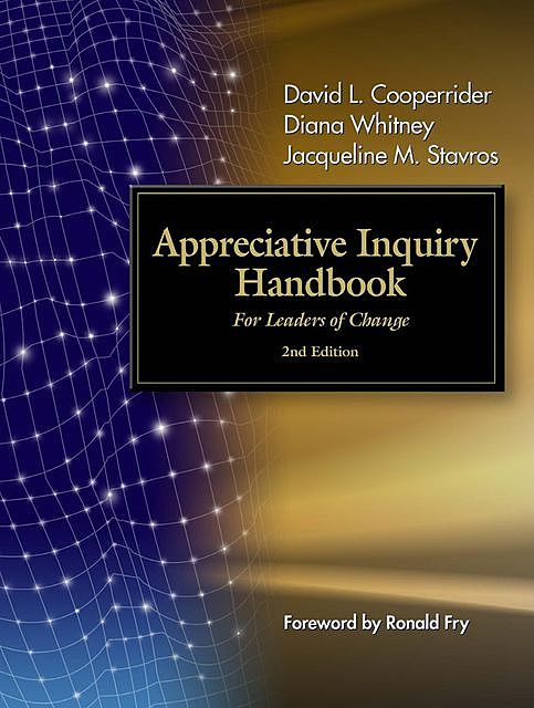 The Appreciative Inquiry Handbook, Diana Whitney, David Cooperrider, Jacqueline Stavros
