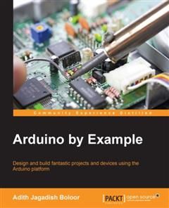 Arduino by Example, Adith Jagadish Boloor