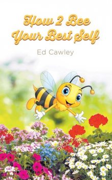 How 2 Bee Your Best Self, Ed Cawley
