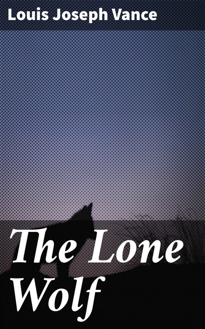 The Lone Wolf, Louis Joseph Vance
