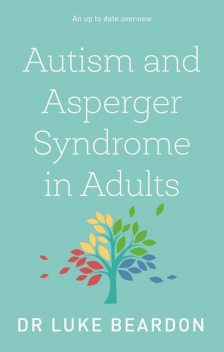 Autism and Asperger Syndrome in Adults, Luke Beardon