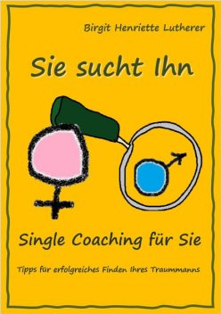 Single Coaching für Sie, Birgit Henriette Lutherer