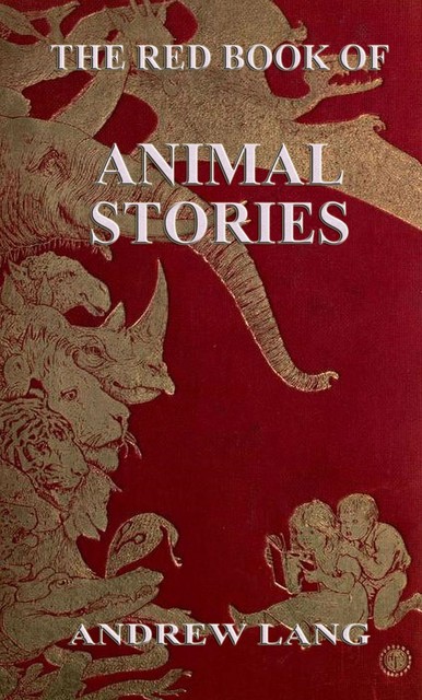 The Red Book Of Animal Stories, Andrew Lang